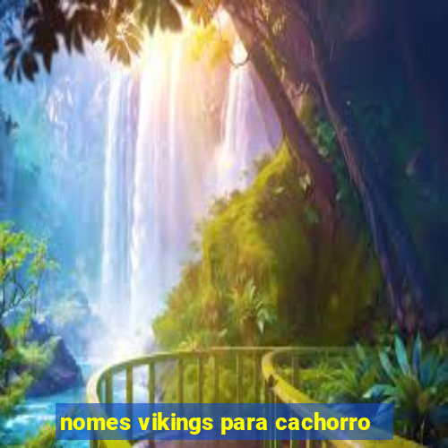 nomes vikings para cachorro